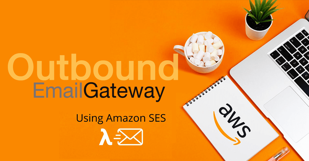 Outbound email gateway using Amazon SES